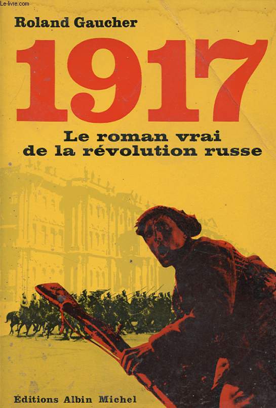 1917 LE ROMAN VRAI DE LA REVOLUTION RUSSE