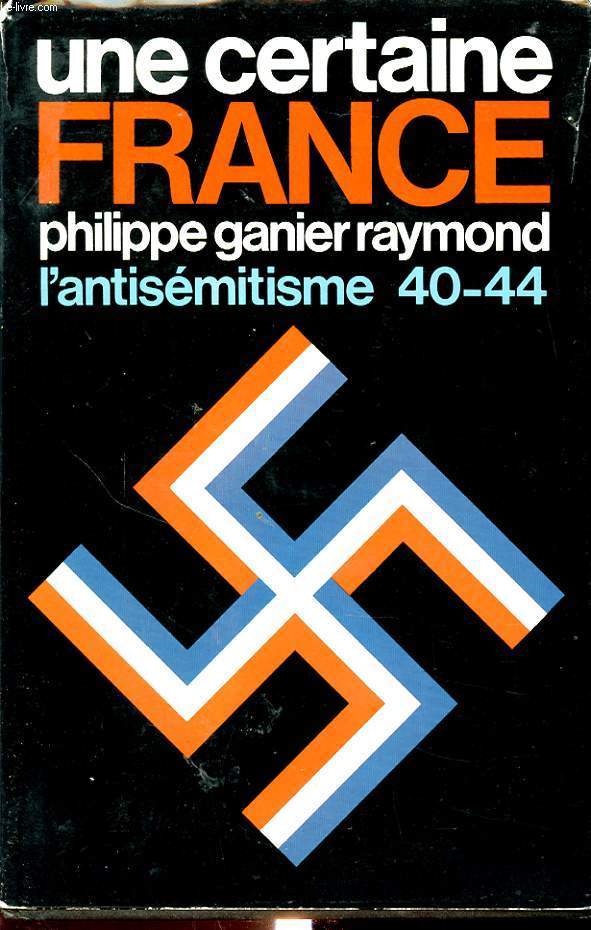 UNE CERTAINE FRANCE : L ANTISEMITISME 40-44