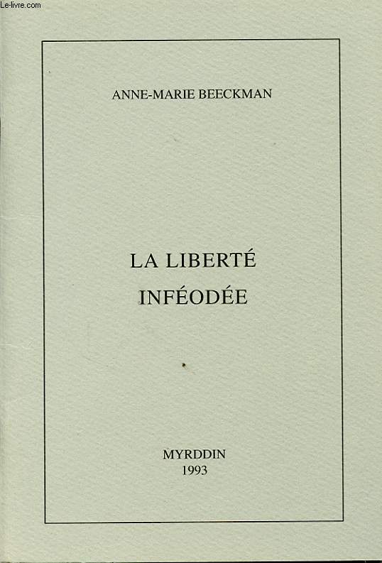 LA LIBERTE INFEODEE avec un envoi de l auteur