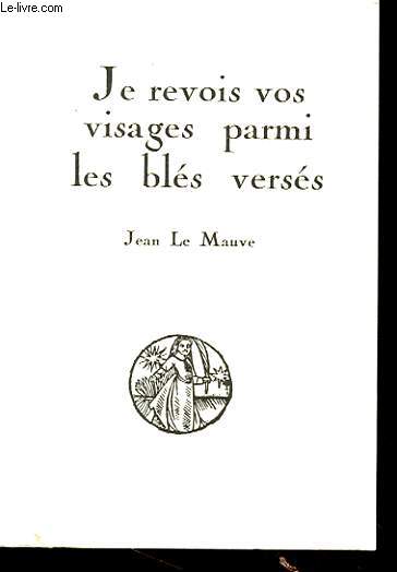 JE REVOIS VOS VISAGES PARMI LES BLES VERSES