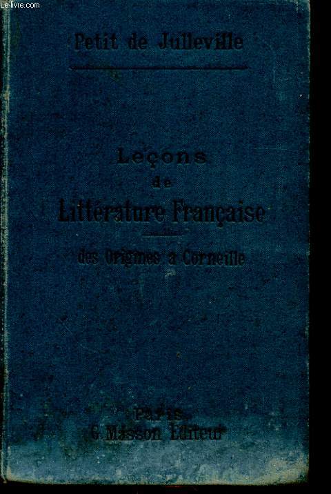 LECONS DE LITTERATURE FRANCAISE DES ORIGINES A CORNEILLE