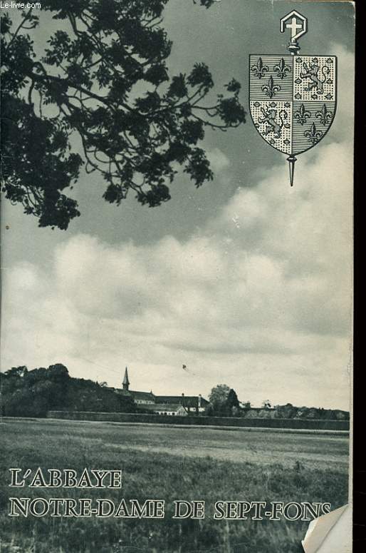 L ABBAYE NOTRE DAME DE SEPT FONS