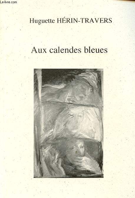 AUX CALENDES BLEUES Avec un envoi de l auteur.