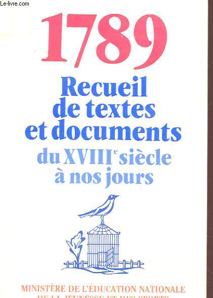 1789 RECEUIL DE TEXTES ET DOCUMENTS DU XVIII SIECLE A NOS JOURS