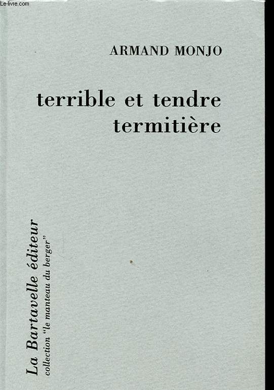 TERRIBLE ET TENDRE TERMITIERE