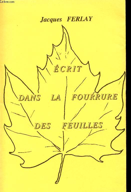 ECRIT DANS LA FOURRURE DES FEUILLES Avec un envoi de l auteur.