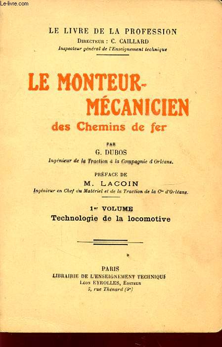 LE MONTEUR MECANICIEN DES CHEMINS DE FER 1er VOLUME : TECHNOLOGIE DE LA LOCOMOTIVE