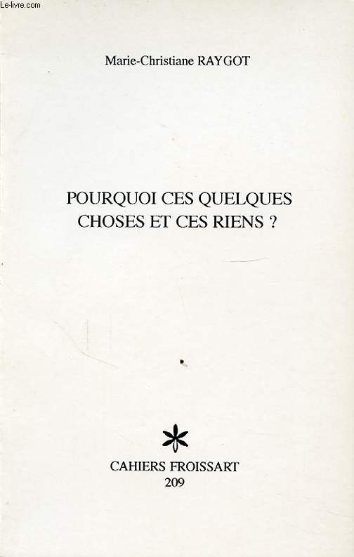POURQUOI CES QUELQUES CHOSES ET CES RIENS ?