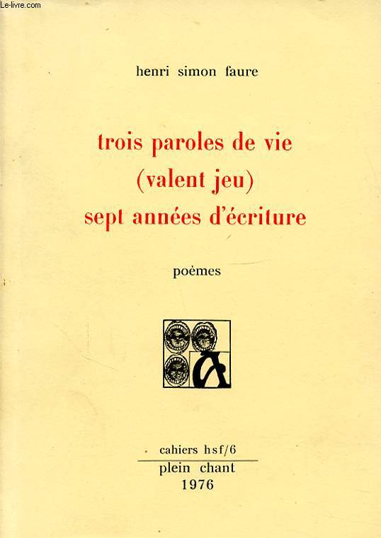 TROIS PAROLES DE VIE (VALENT JEU) SEPT ANNEES D ECRITURE Avec un envoi ddicac de l auteur.