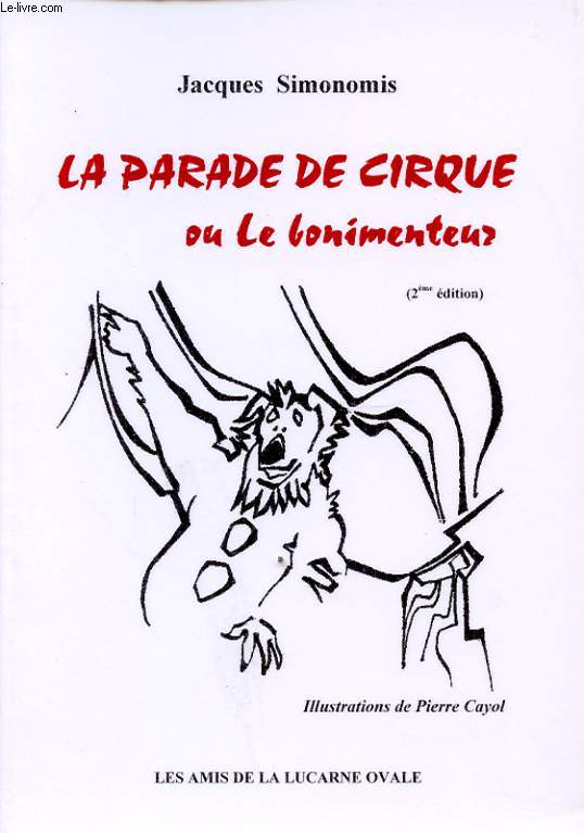 LA PARADE DE CIRQUE OU LE BONIMENTEUR Avec un envoi ddicac de l auteur.