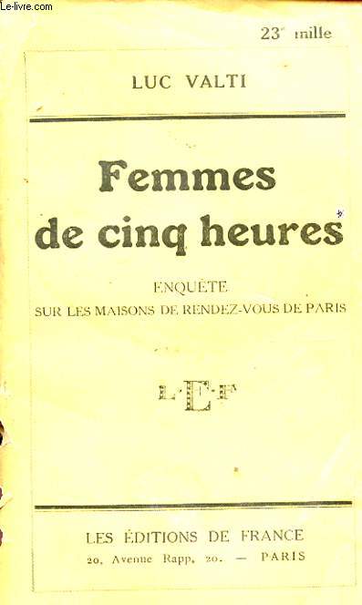 FEMMES DE CINQ HEURES ENQUETE SUR LES MAISONS DE RENDEZ VOUS DE PARIS
