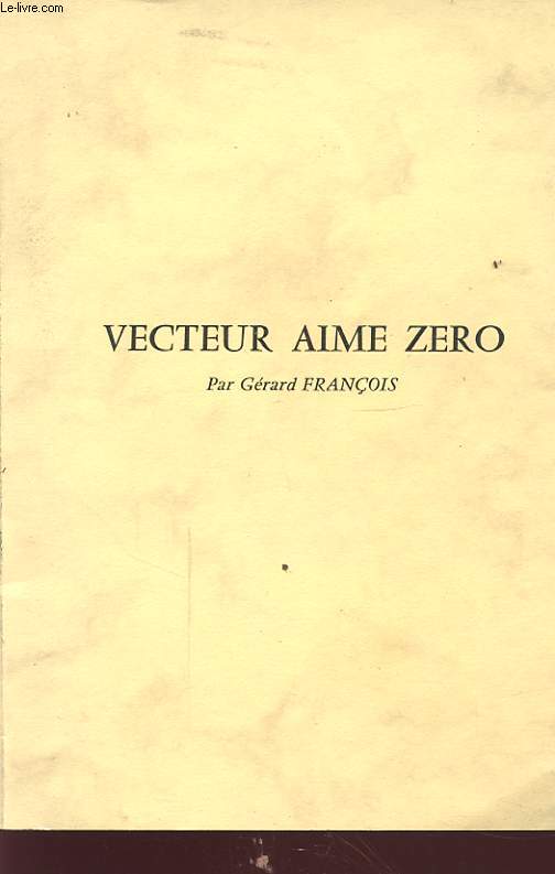 VECTEUR AIME ZERO Avec un envoi ddicac de l auteur.