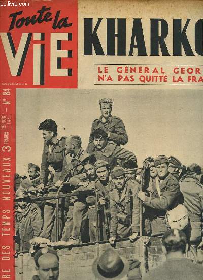 TOUTE LA VIE N84 : KHARKOV LE GENERAL GEORGES N A PAS QUITTE LA FRANCE