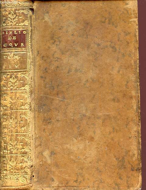 BIBLIOTHEQUE DE COUR DE VILLE ET DE CAMPAGNE CONTENANT LES BONS MOTS DE PLUSIEURS ROIS PRINCES SEIGNEURS DE LA COUR ET AUTRES PERSONNE ILLUSTRES TOME QUATRIEME