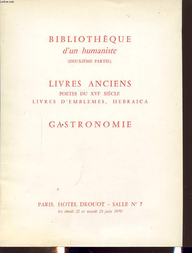 CATALOGUE DE VENTE AUX ENCHERES : bibliotheque d un humaniste deuxieme partie LIVRES ANCIENS POETES DU XVI SIECLE LIVRES D EMBLEMES HEBRAICA GASTRONOMIE