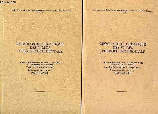 GEOGRAPHIE HISTORIQUE DES VILLES D EUROPE OCCIDENTALE TOME I ETII ESPACES SOCIAUX ET PAYSAGES URBAINS