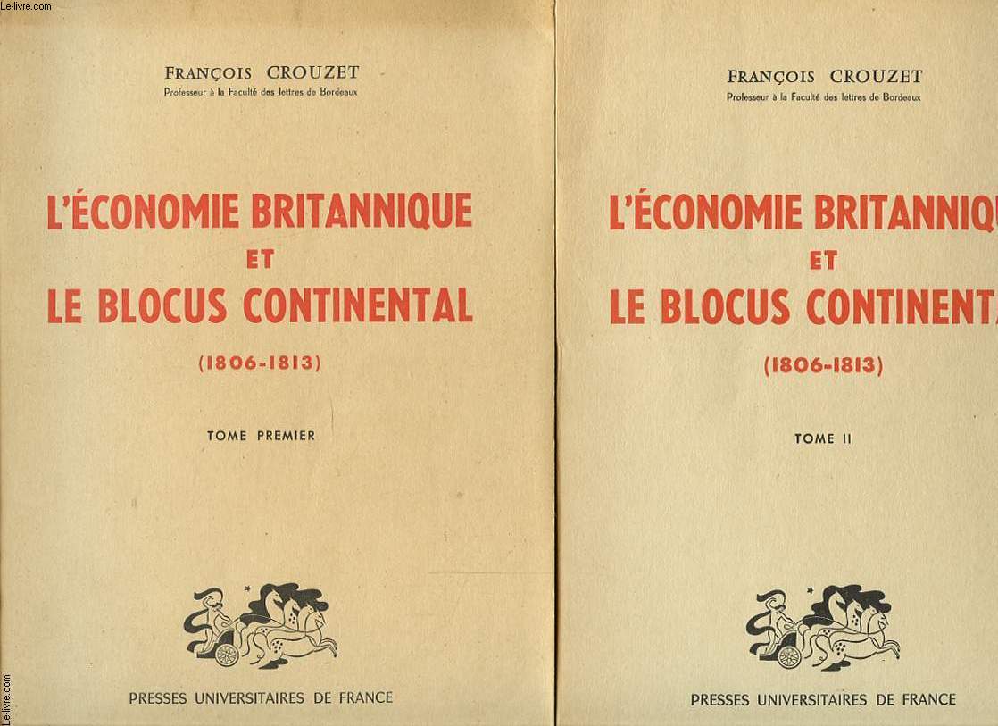 L ECONOMIE BRITANNIQUE ET LE BLOCUS CONTINENTAL 1806 - 1813 EN 2 TOMES