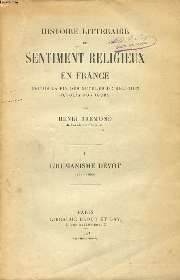 HISTOIRE LITTERAIRE DU SENTIMENT RELIGIEUX EN FRANCE DEPUIS LA FIN DES GUERRES DE RELIGION JUSQU A NOS JOURS TOME 1 L HUMANISME DEVOT 1580-1660