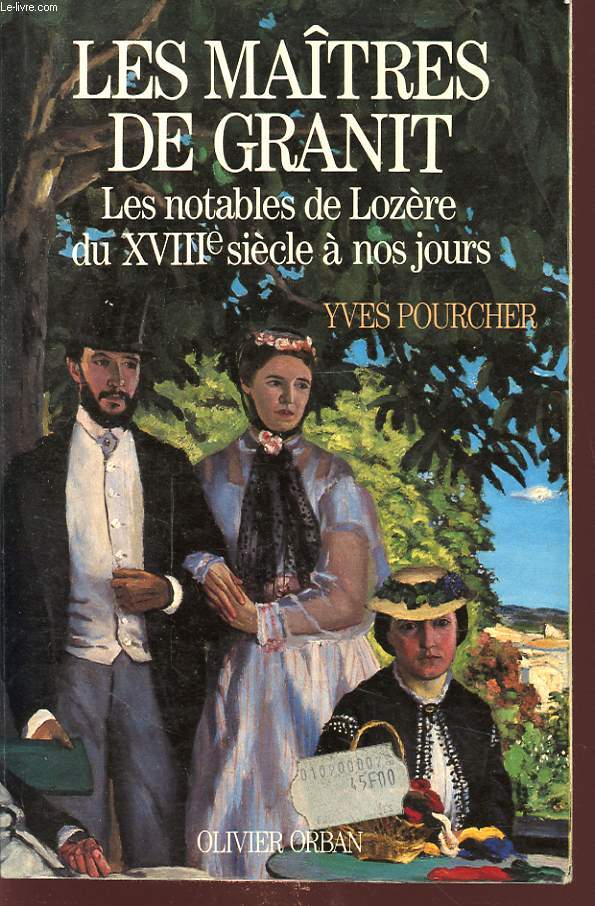 LES MAITRES DE GRANIT : LES NOTABLES DE LOZERE DU XVIII SIECLE A NOS JOURS