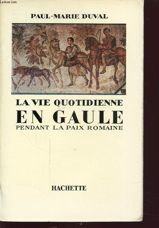 LA VIE QUOTIDIENNE EN GAULLE PENDANT LA PAIX ROMAINE