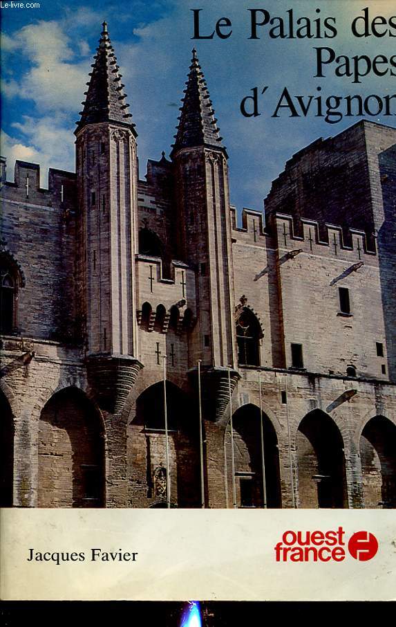 LE PALAIS DES PAPES D AVIGNON