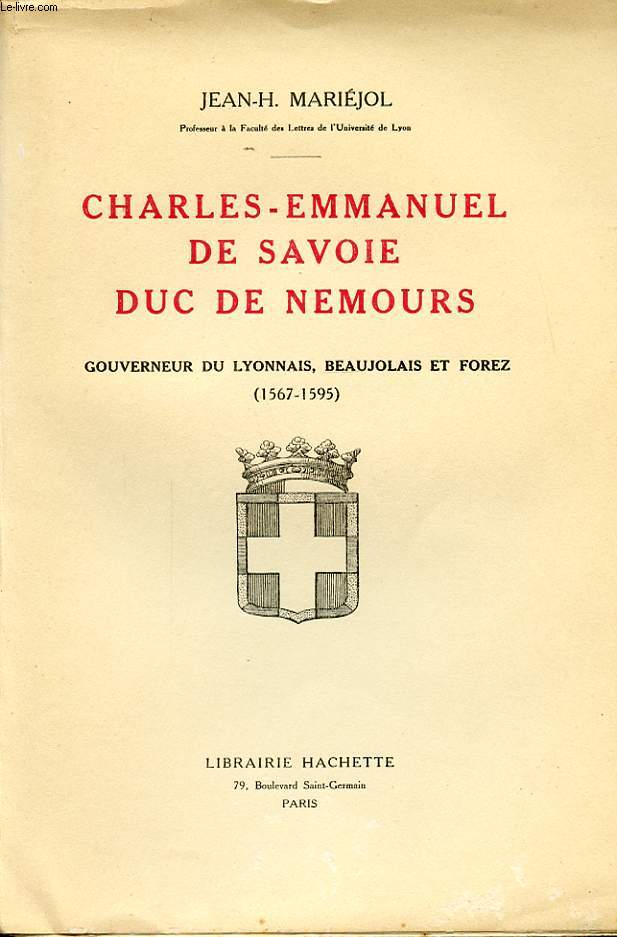 CHARLES EMMANUEL DE SAVOIE DUC DE NEMOURS GOUVERNEUR DU LYONNAIS BEAUJOLAIS ET FOREZ 1567 - 1595