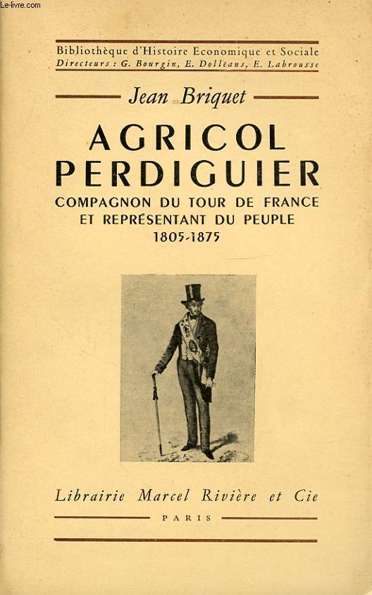 AGRICOL PERDIGUIER COMPAGON DU TOUR DE FRANCES ET REPRESENTANT DU PEULPE 1805-1875