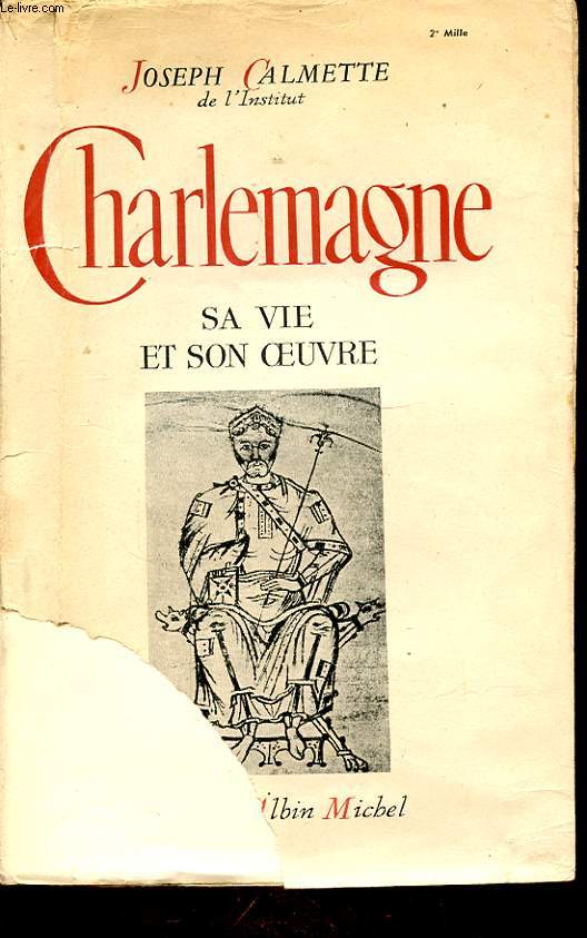 CHARLEMAGNE SA VIE ET SON OEUVRE