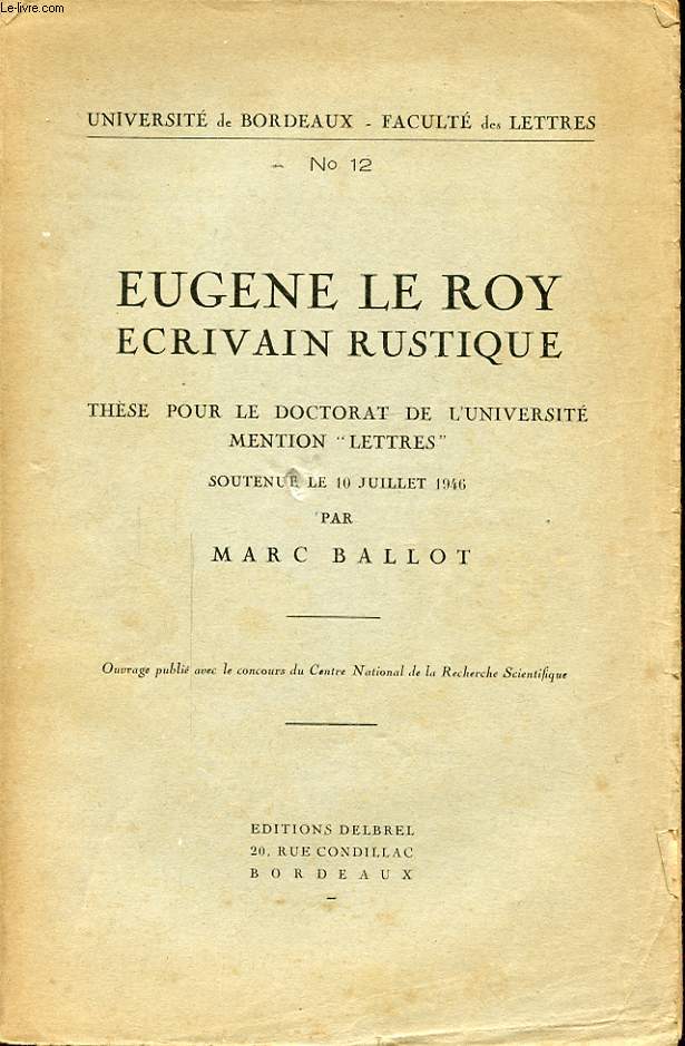 EUGENE LE ROY ECRIVAIN RUSTIQUE THESES POUR LE DOCTORAT DE L UNIVERSITE MENTION LETTRES SOUTENUE LE 10 JUILLET 1946