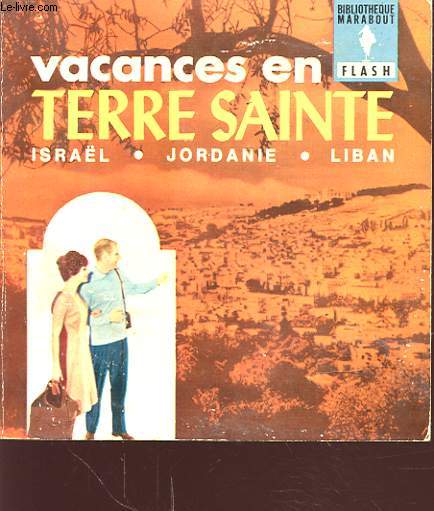 VACANCES EN TERRE SAINTE : ISRAEL JORDANIE LIBAN