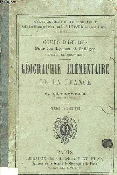 COURS D ETUDES POUR LES LYCEES ET COLLEGES CLASSES ELEMENTAIRES GEOGRAPHIE ELEMENTAIRE DE LA FRANCE CLASSE DE SEPTIEME