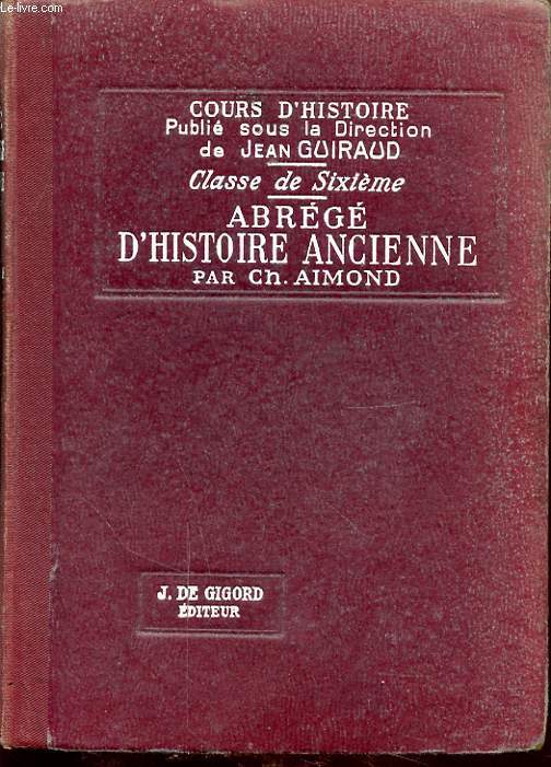 COURS D HISTOIRE : CLASSE DE SIXIEME - ABREGE D HISTOIRE ANCIENNE