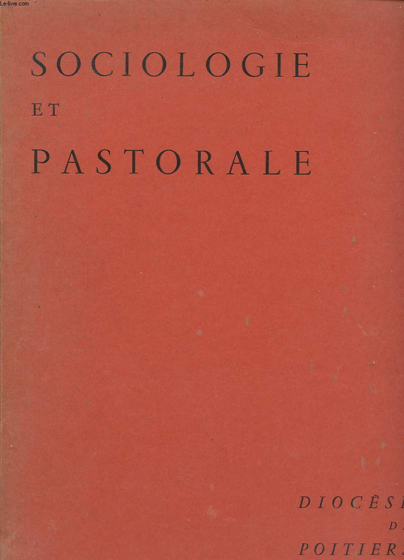 SOCIOLOGIE PASTORALE DIOCESE DE POITIERS EN 3 VOLUMES : 1 - SOCIOLOGIE GENERALE. 2- TABLEAUX. 3 - CARTES ET PLANCHES