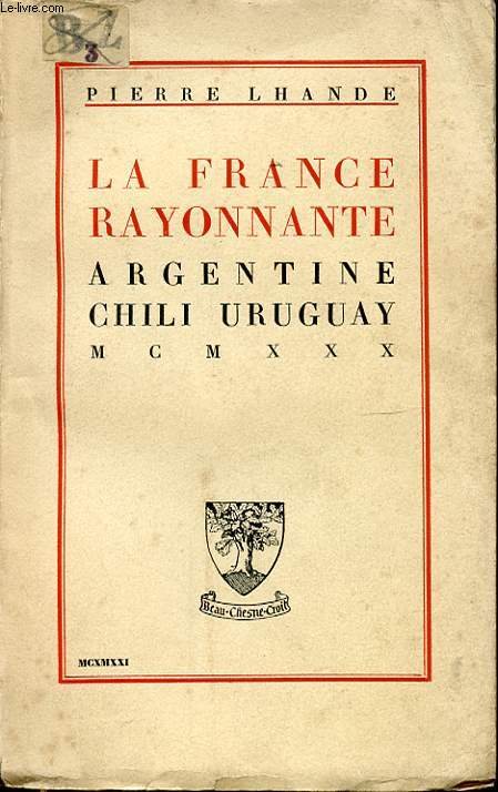 LA FRANCE RAYONNANTE ARGENTINE CHILI URUGUAY 1930