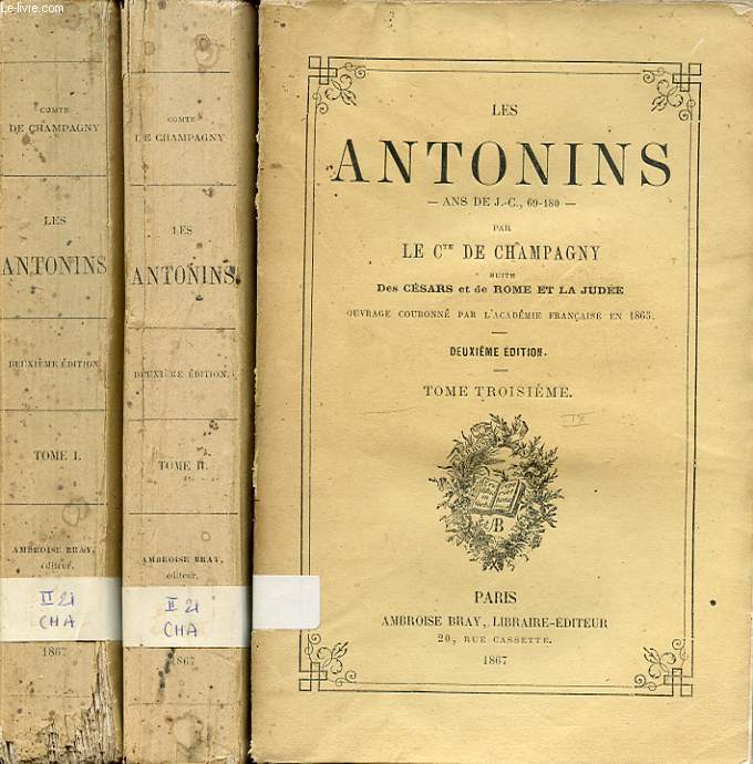 LES ANTONINS ANS DE J.-C. 69-180 EN 3 TOMES SUITE DES CESARS ET DE ROME ET LA JUDEE