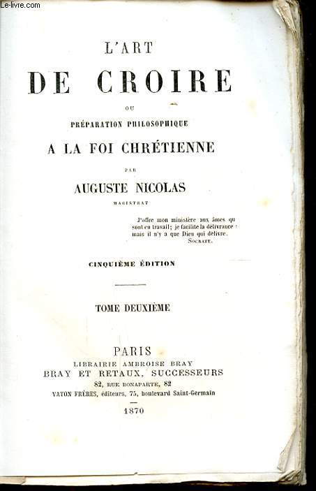 L ART DE CROIRE OU PREPARATIONTION PHILOSOPHIQUE A LA FOI CHRETIENNE TOME DEUXIEME