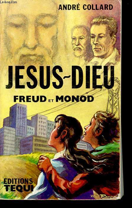 JESUS DIEU FREUD ET MONOD