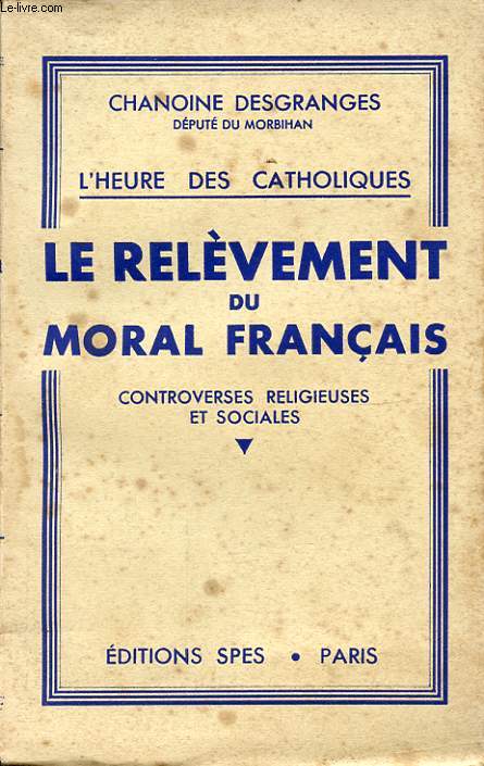 L HEURE DES CATHOLIQUES LE RELEVEMENT DU MORAL DES FRANCAIS CONTROVERSES RELIGIEUSES ET SOCIALES