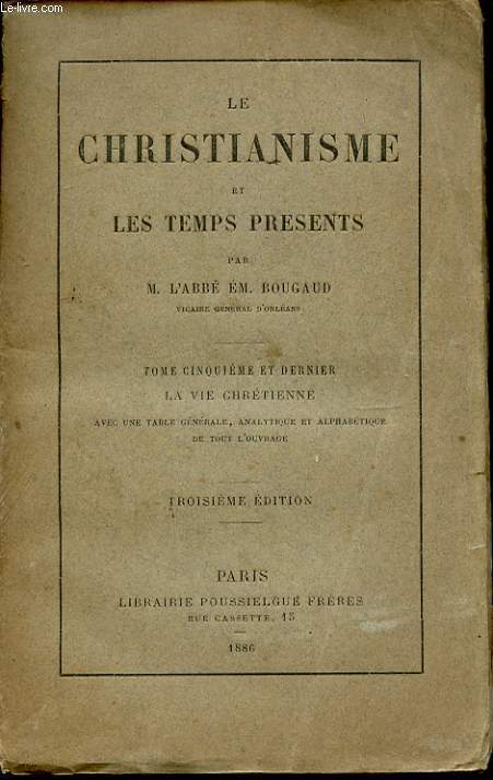 LE CHRISTIANISME ET LES TEMPS PRESENTS TOME CINQUIEME ET DERNIER LA VIE CHRETIENNE