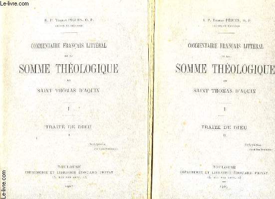 COMMENTAIRE FRANCAIS LITTERAL DE LA SOMME THEOLOGIQUE DE SAINT THOMAS D AQUIN I EN 2 TOMES : TRAITE DE DIEU