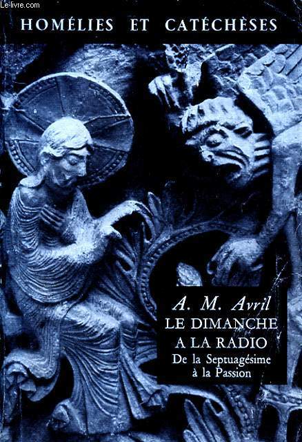 LE DIMANCHE A LA RADIO TOME 2 : DE LA SEPTUAGESIME A LA PASSION