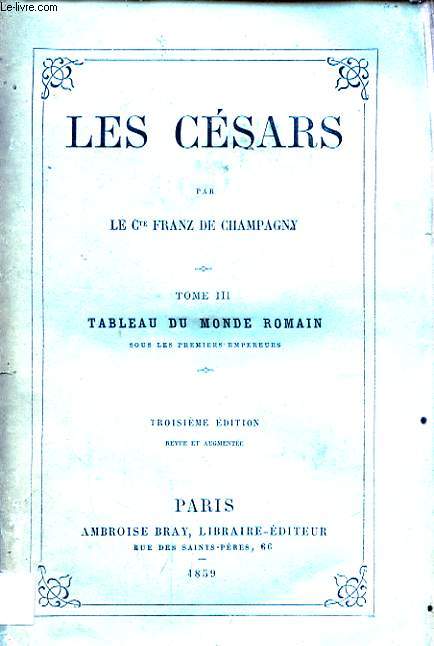 LES CESARS TOME III TABLEAU DU MONDE ROMAIN