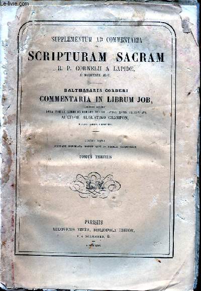 SUPLEMENTUM AD COMMENTARIA IN SCRIPTURAM SACRAM R. P. CORNELII A LAPIDE BALTHASARIS CORDERI COMMENTARIA IN LIBRUM JOB TOMUS TERTIUS