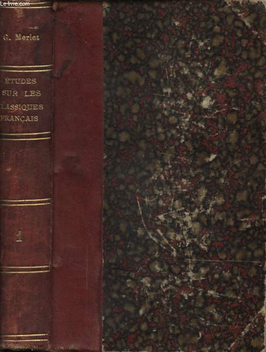 ETUDES LITTERAIRES SUR LES CLASSIQUES FRANCAISE DES CLASSES SUPERIEURES ET DU BACCALAUREAT TOME I