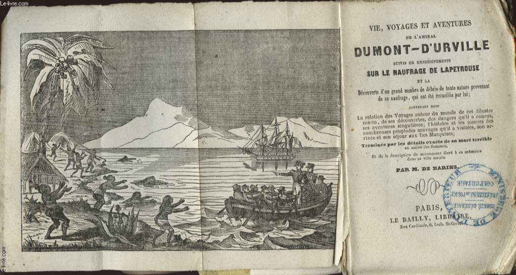 VIE VOYAGES ET AVENTURES DE L AMIRAL DUMONT D URVILLE SUIVIS DE RENSEIGNEMENTS SUR LE NAUFRAGE DE LAPEYROUSE