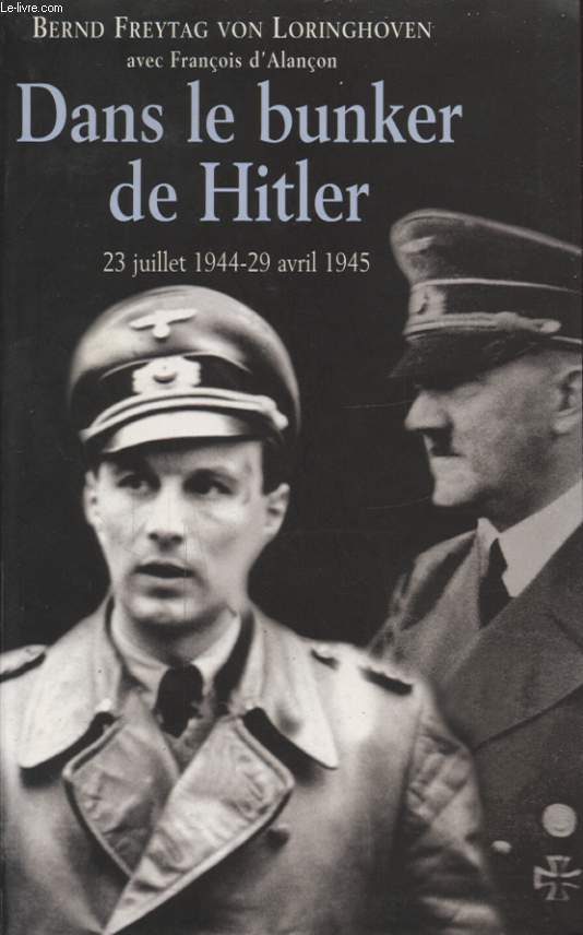 DANS LE BUNKER DE HITLER 23 JUILLET 1944 AVRIL 1945