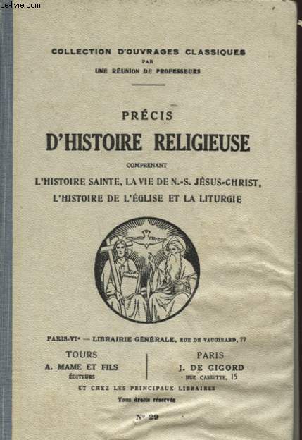 PRECIS D HISTOIRE RELIGIEUSES COMPRENANT L HISTOIRE SAINTE LA VIE DE N. S. JESUS CHRIST L HISTOIRE DE L EGLISE ET LA LITURGIE