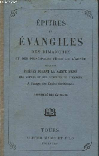 EPITRES ET EVANGILES DES DIMANCHES ET DES PRINCIPALES FETES DE L ANNEE