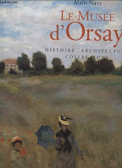 LE MUSEE D ORSAY HISTOIRE ARCHITECTURE COLLECTIONS