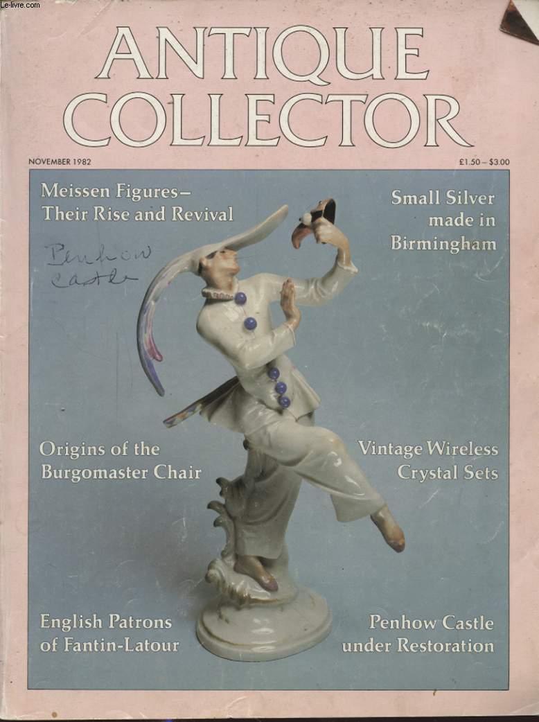 ANTIQUE COLLECTOR : MEISSEN FIGURES - THEIR RISE AND REVIVAL - SMALL SILVER MADE IN BIRMINGHAM...